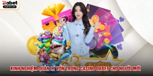 Kinh Nghiệm Quản Lý Vốn Trong Casino DABET Cho Người Mới